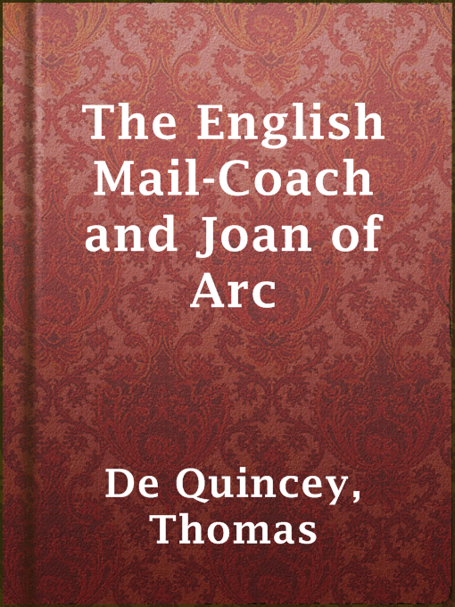 Title details for The English Mail-Coach and Joan of Arc by Thomas de Quincey - Available